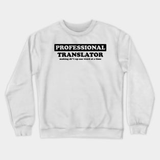 Professional Translator - Humor Crewneck Sweatshirt